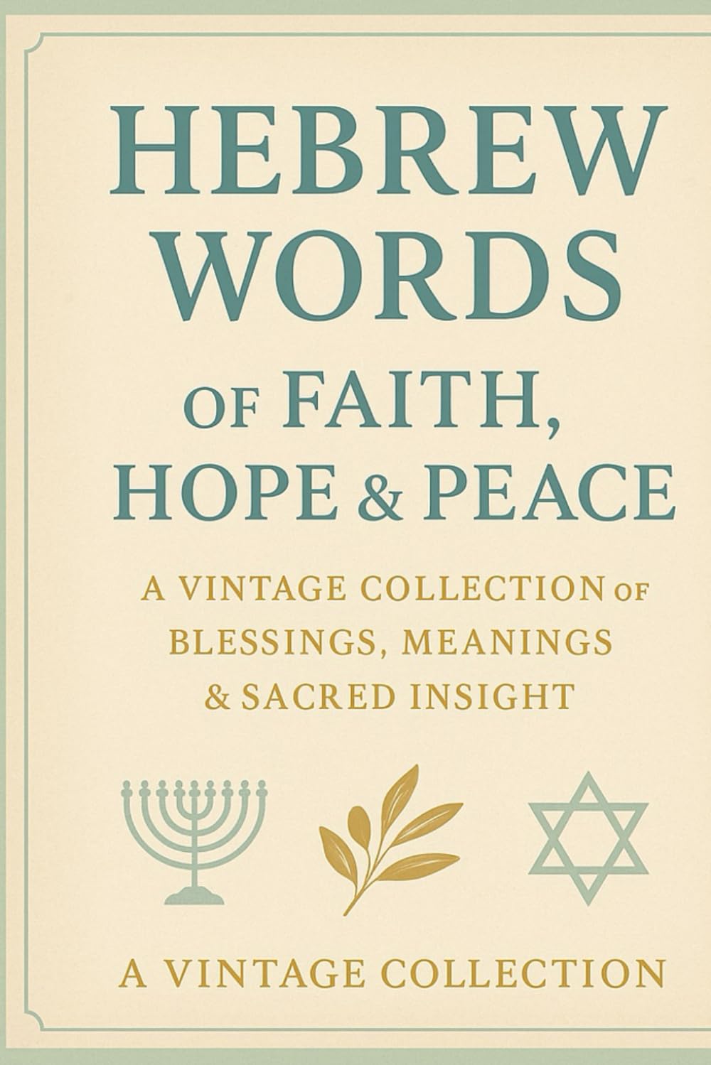 Hebrew Words of Faith, Hope & Peace: A Vintage Collection of Blessings, Meanings & Sacred Insight