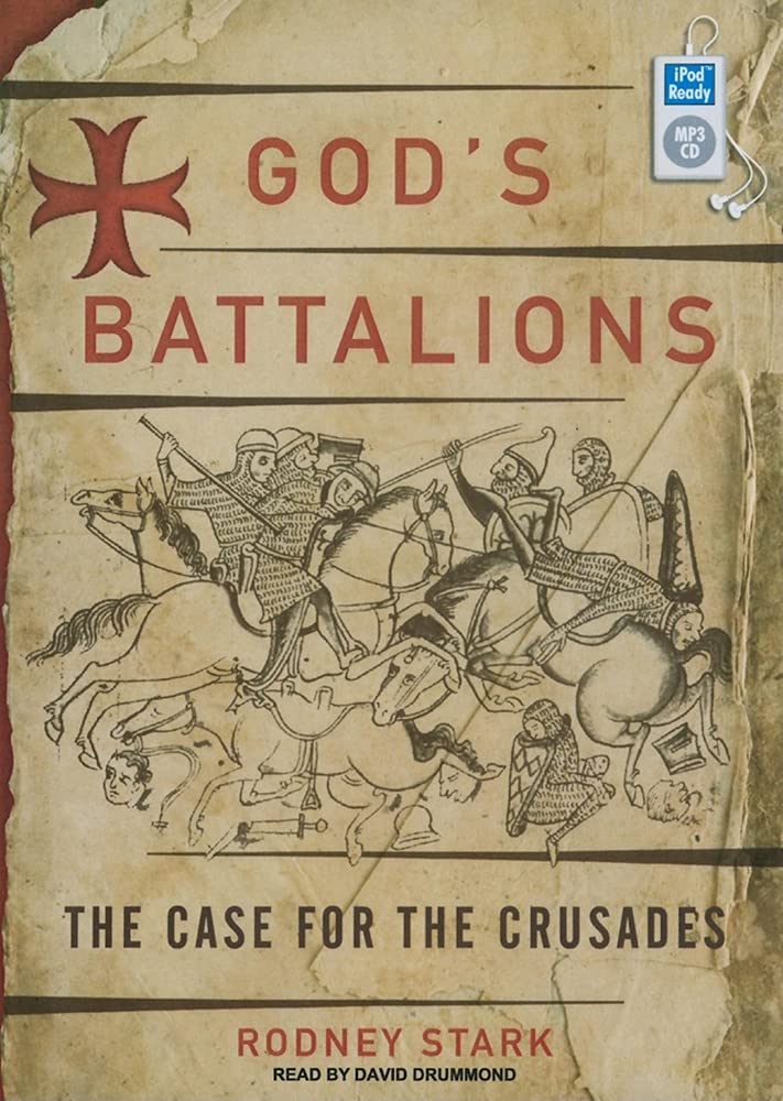 God's Battalions: The Case for the Crusades Stark, Rodney and Drummond, David