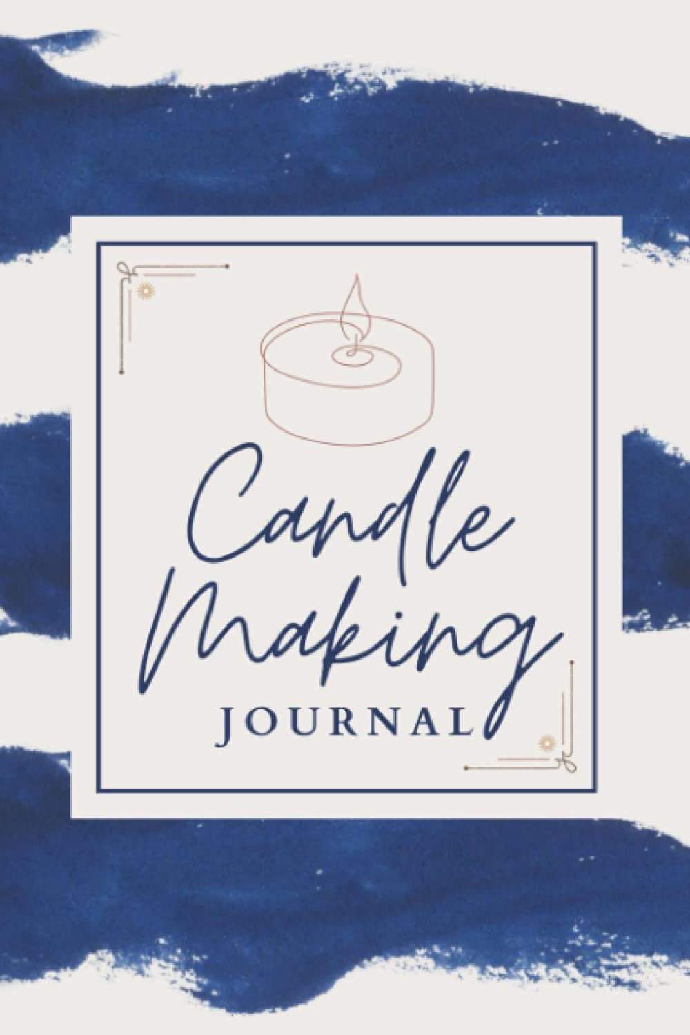 Candle Making Journal: A Candlemaker's Logbook To Track and Organize Candle Creations and Projects | Homemade Candle Recipe Book For Candle Crafters, Hobbyists & Business Owners