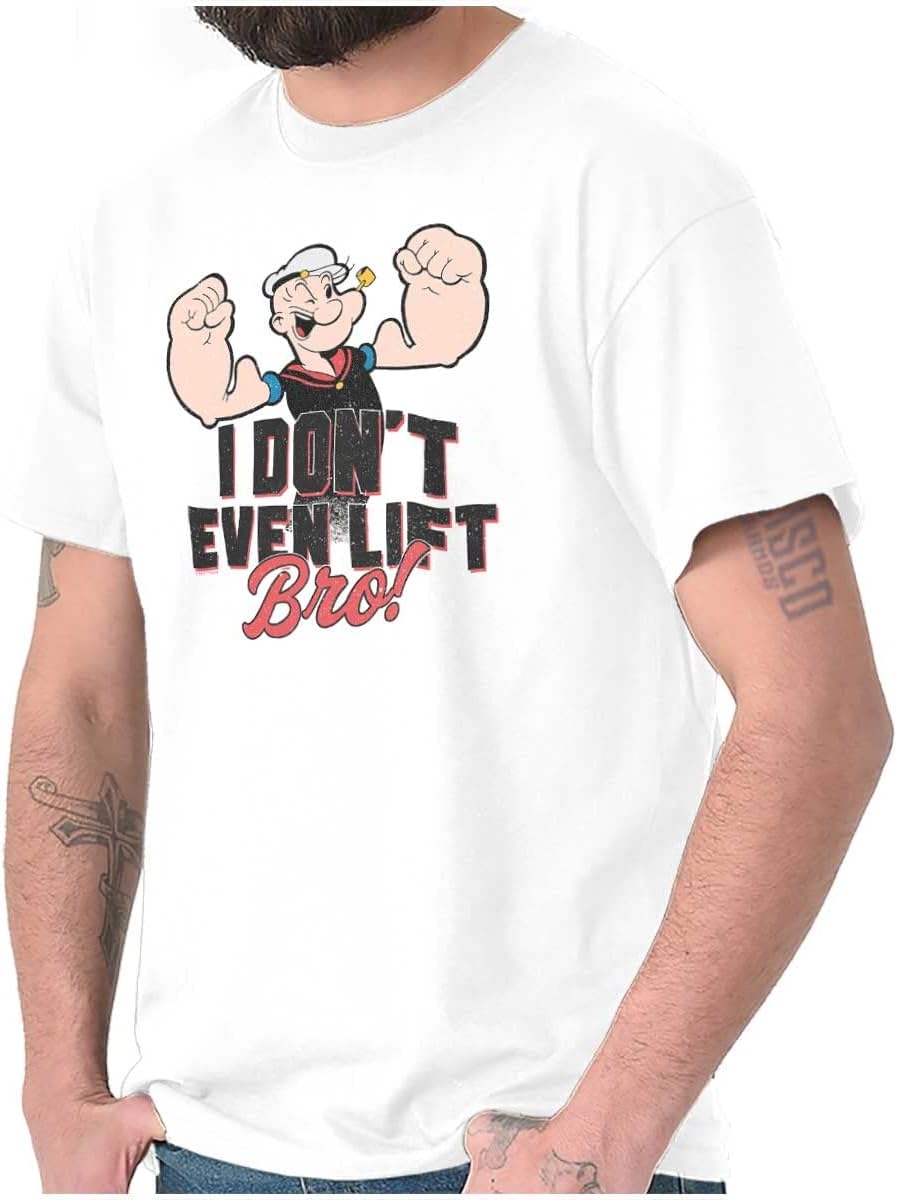 Popeye I Don't Even Lift Bro Funny Graphic T Shirt Men or Women