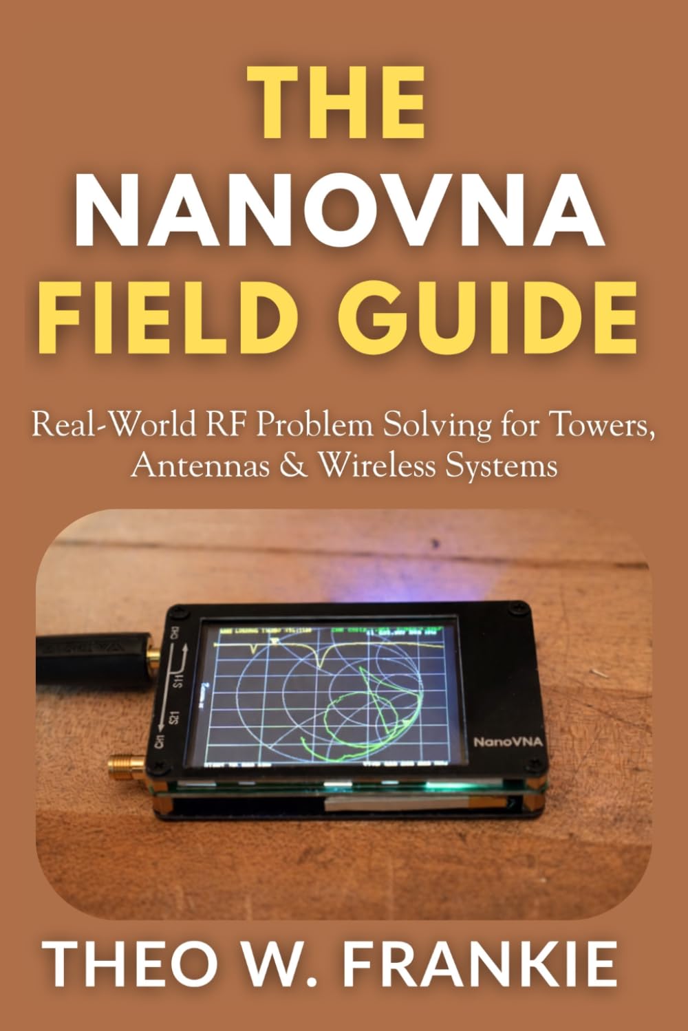 The NanoVNA Field Guide: Real-World RF Problem Solving for Towers, Antennas & Wireless Systems (The NanoVNA Mastery Series)      Paperback – Large Print, March 16, 2026