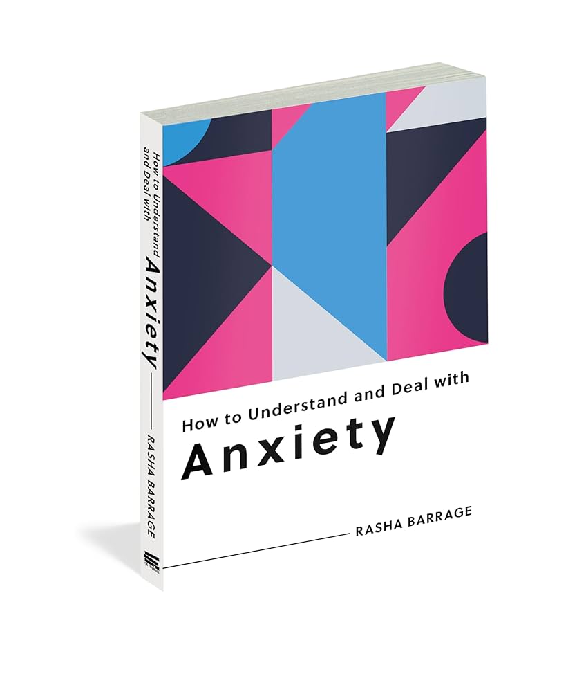 How to Understand and Deal with Anxiety: Everything You Need