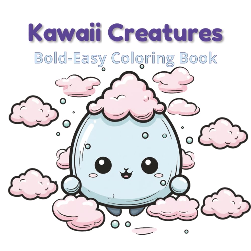 Kawaii Creatures Coloring Book: 40 Bold and Easy Designs of Adorable Little Monsters, Cuddly Animals, and Sweet Friends for Stress Relief and Cozy Relaxation