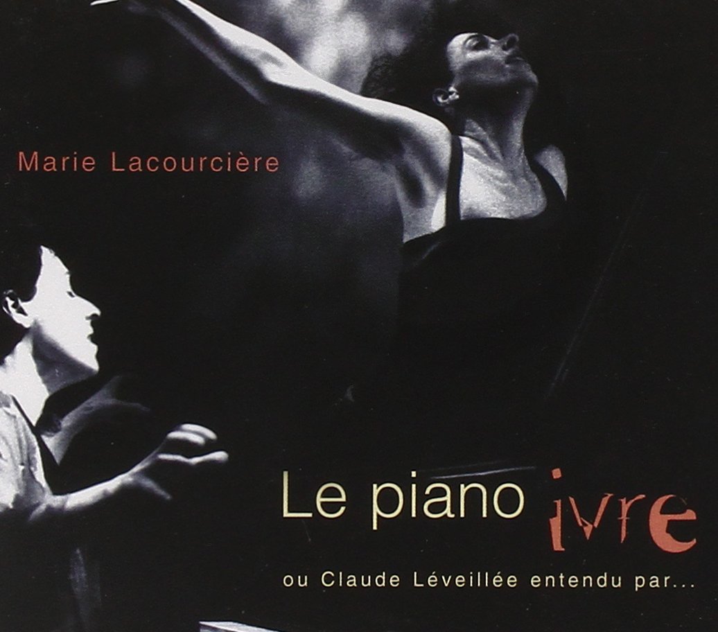 Le Piano Ivre Ou Claude Leveil [Audio CD] Lacourciere, Marie