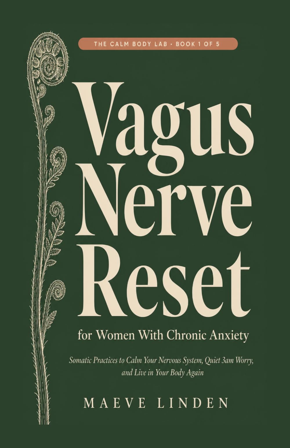 Vagus Nerve Reset for Women With Chronic Anxiety: Somatic Practices to Calm Your Nervous System, Quiet 3am Worry, and Live in Your Body Again (The Calm Body Lab)