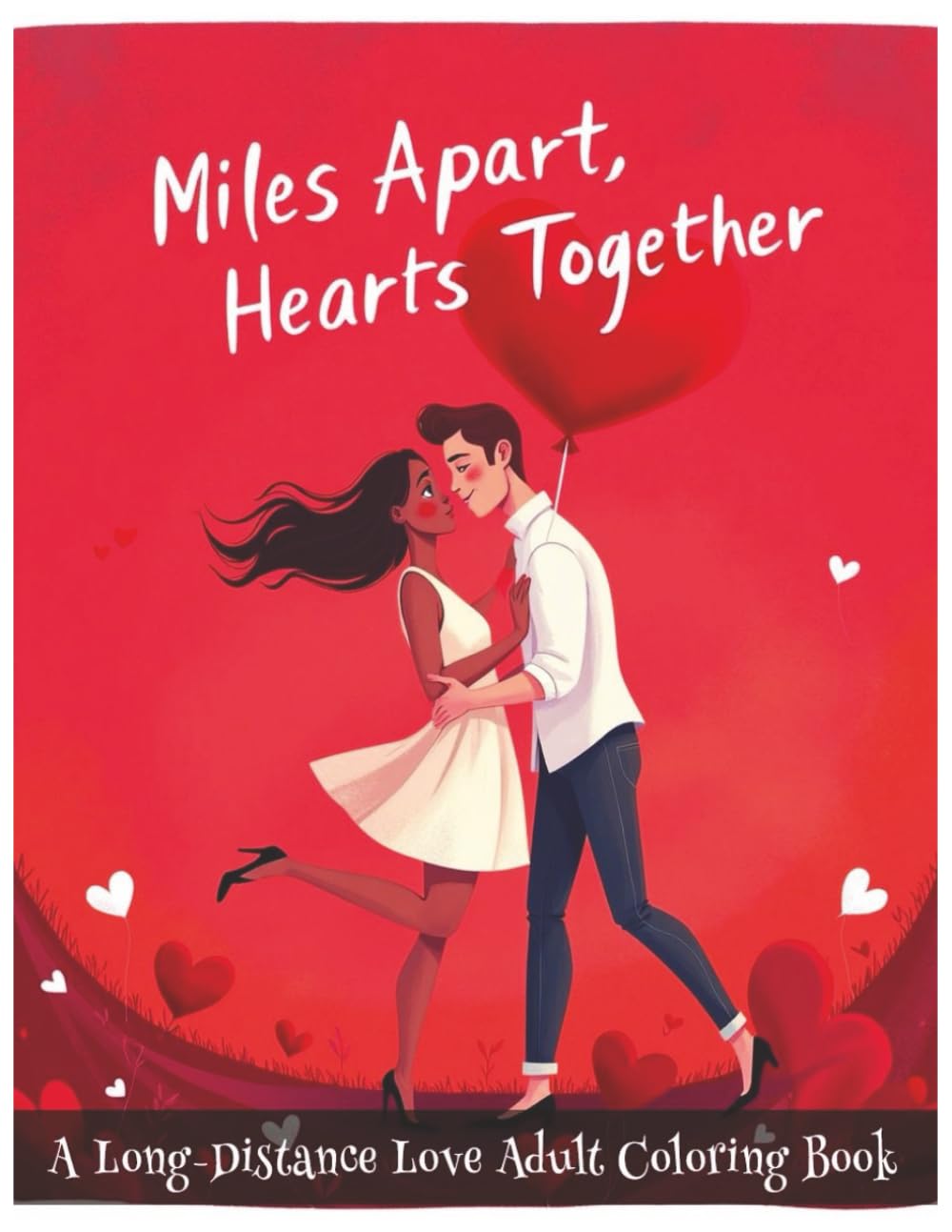 Miles Apart, Hearts Together: A Long-Distance Love Adult Coloring Book for Couples