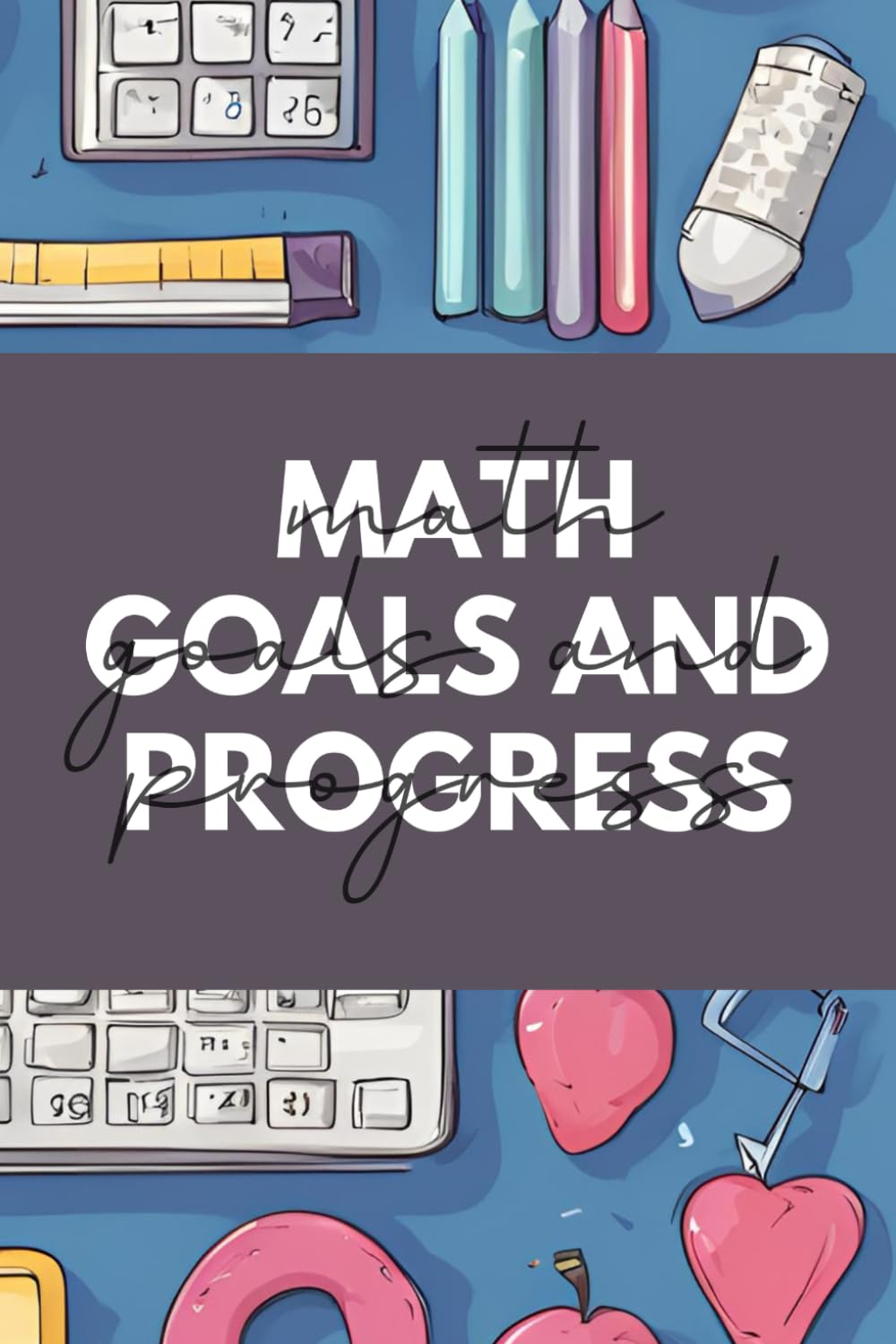 Math Goals and Progress: A 5 Student Tracking Tool for Math Special Education (Math Goals and Progress: SI Trackers for Special Education Math Teachers)