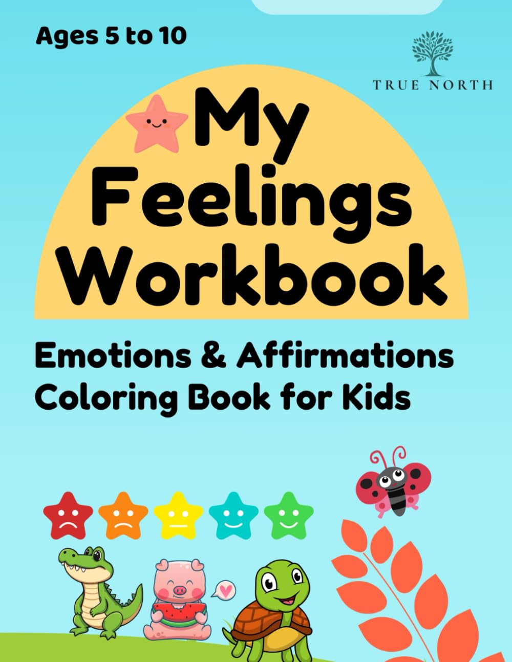 My Feelings Workbook: Emotions & Affirmations Coloring Book for Kids Ages 5+