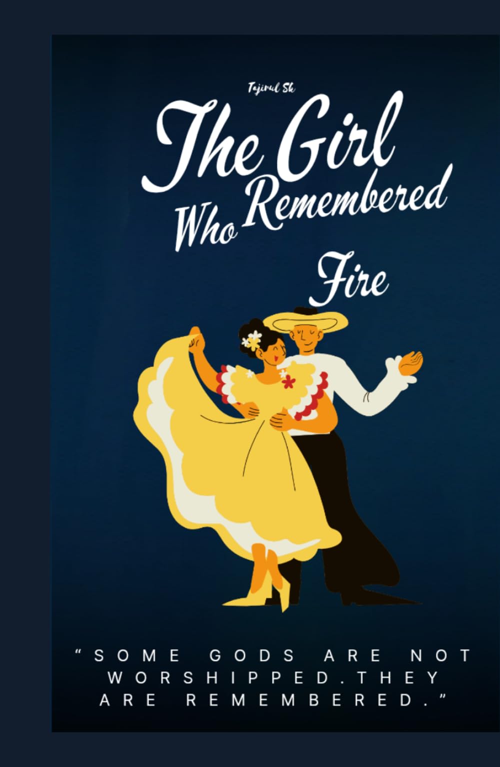 The Girl Who Remembered Fire: “Some gods are not worshipped. They are remembered.” (The Gods Who Forgot Us)