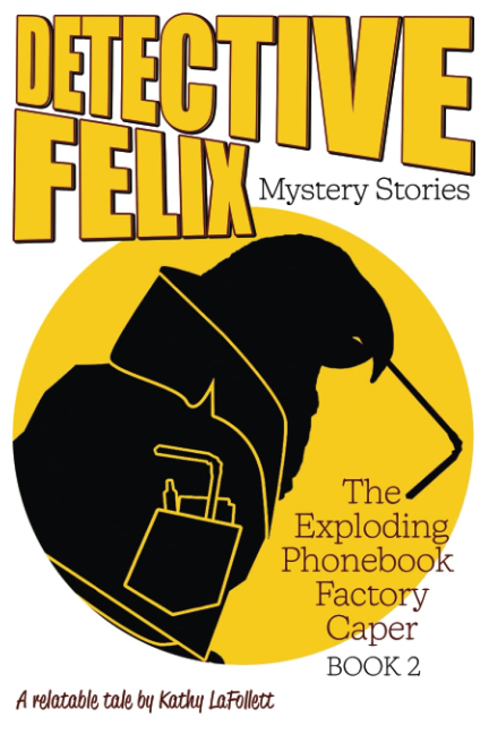 The Exploding Phonebook Factory Caper (Detective Felix Mystery Stories)