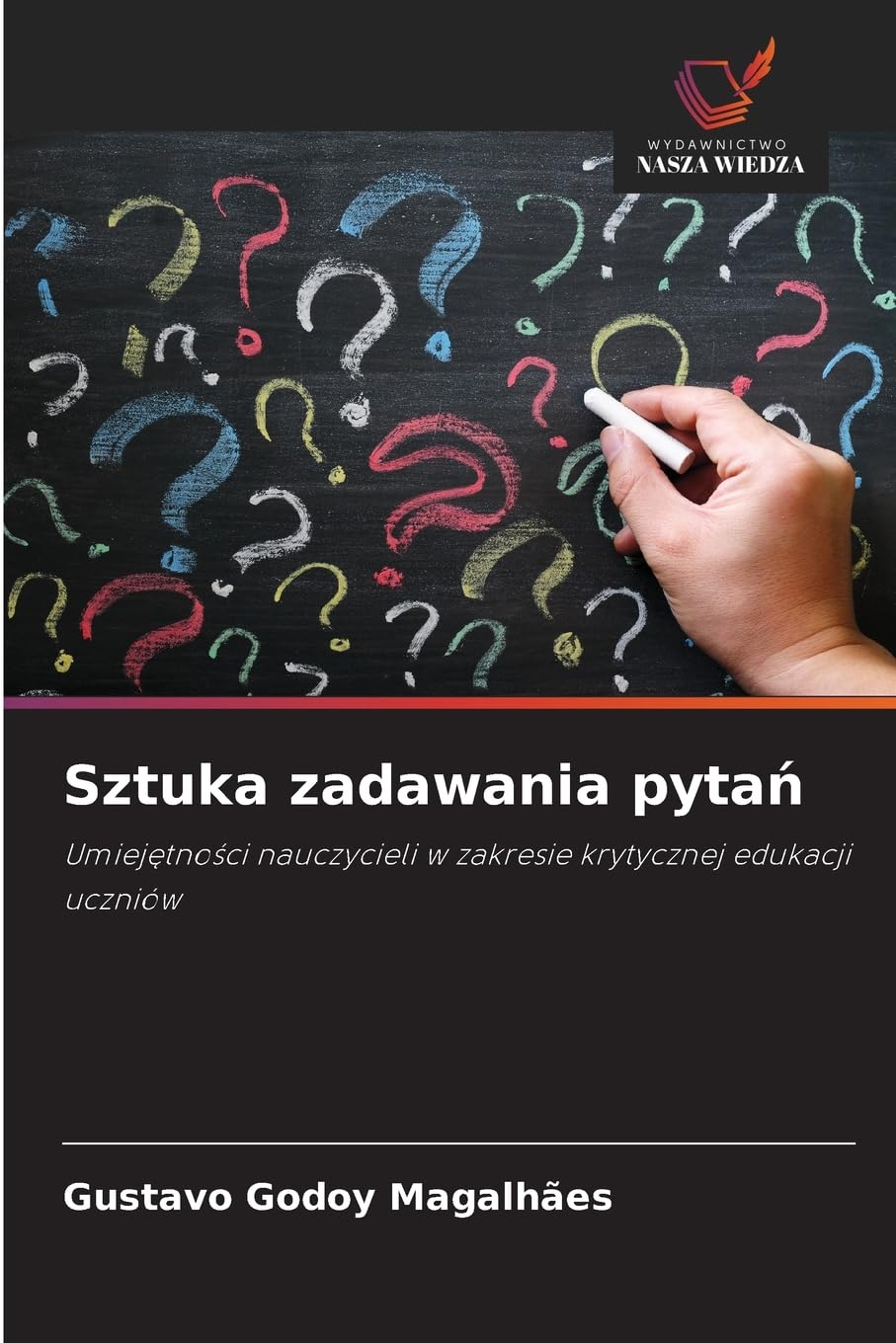 Sztuka zadawania pytań: Umiej¿tno¿ci nauczycieli w zakresie krytycznej edukacji uczniów