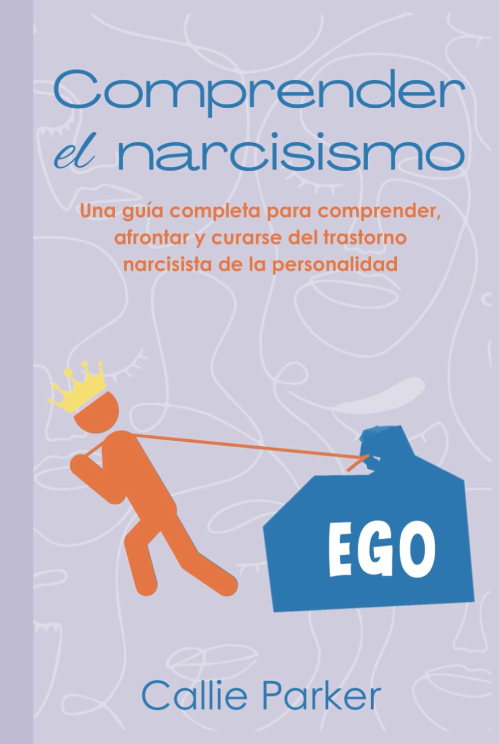 Comprender el narcisismo: Una guía completa para comprender, afrontar y curarse del trastorno narcisista de la personalidad (¿Es Narcisismo, Límite o Bipolar?)