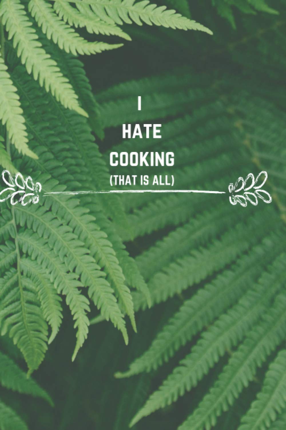 I Hate Cooking: 52 Week Meal Planning Journal
