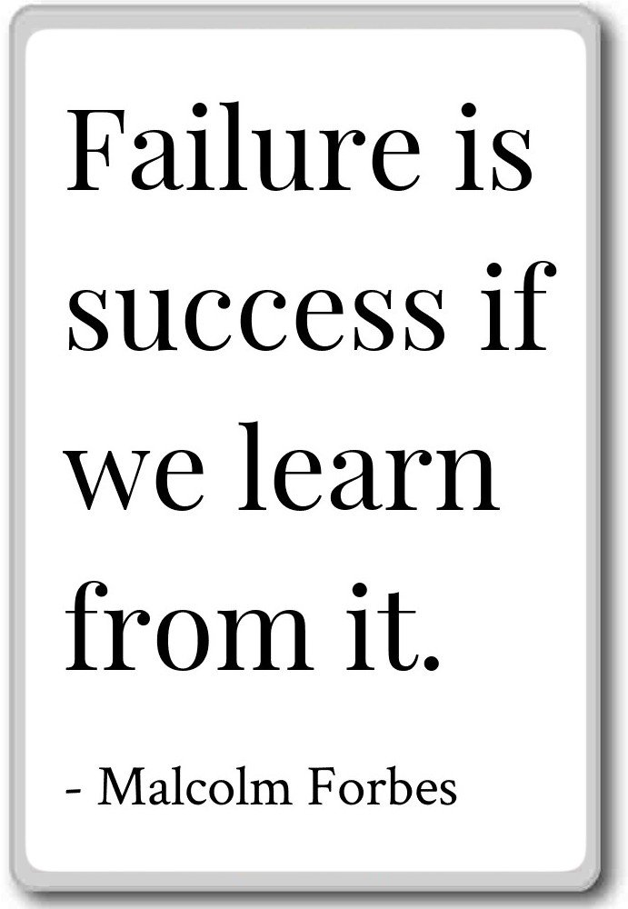 Failure Is Success If We Learn From It