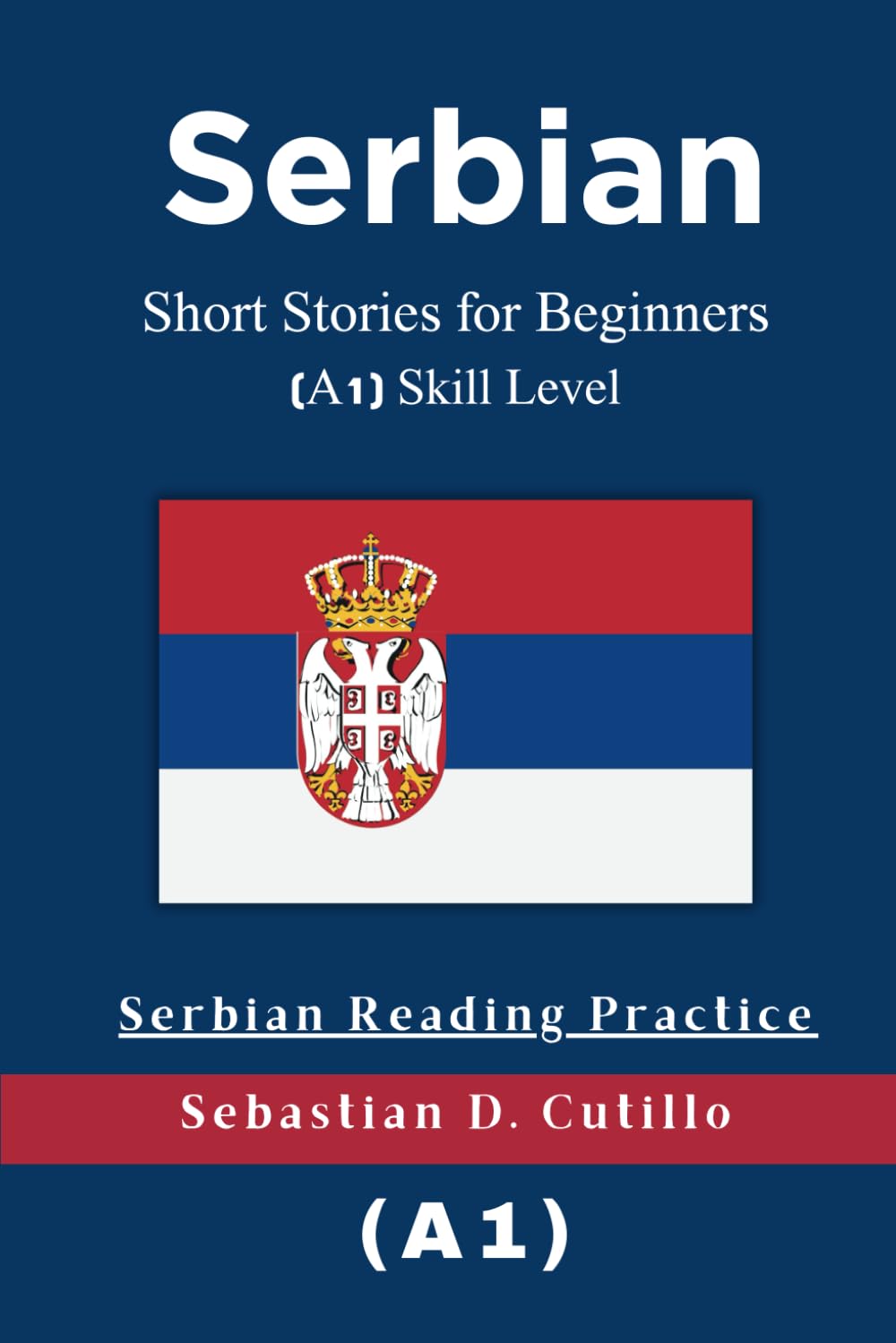 Serbian Short Stories for Beginners (A1) Skill Level - Serbian Reading Practice (Serbian Short Stories (CEFR Leveled Language Learning))