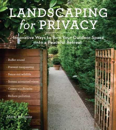 Compare Textbook Prices for Landscaping for Privacy: Innovative Ways to Turn Your Outdoor Space into a Peaceful Retreat 53906th Edition ISBN 9781604691238 by Wingate, Marty