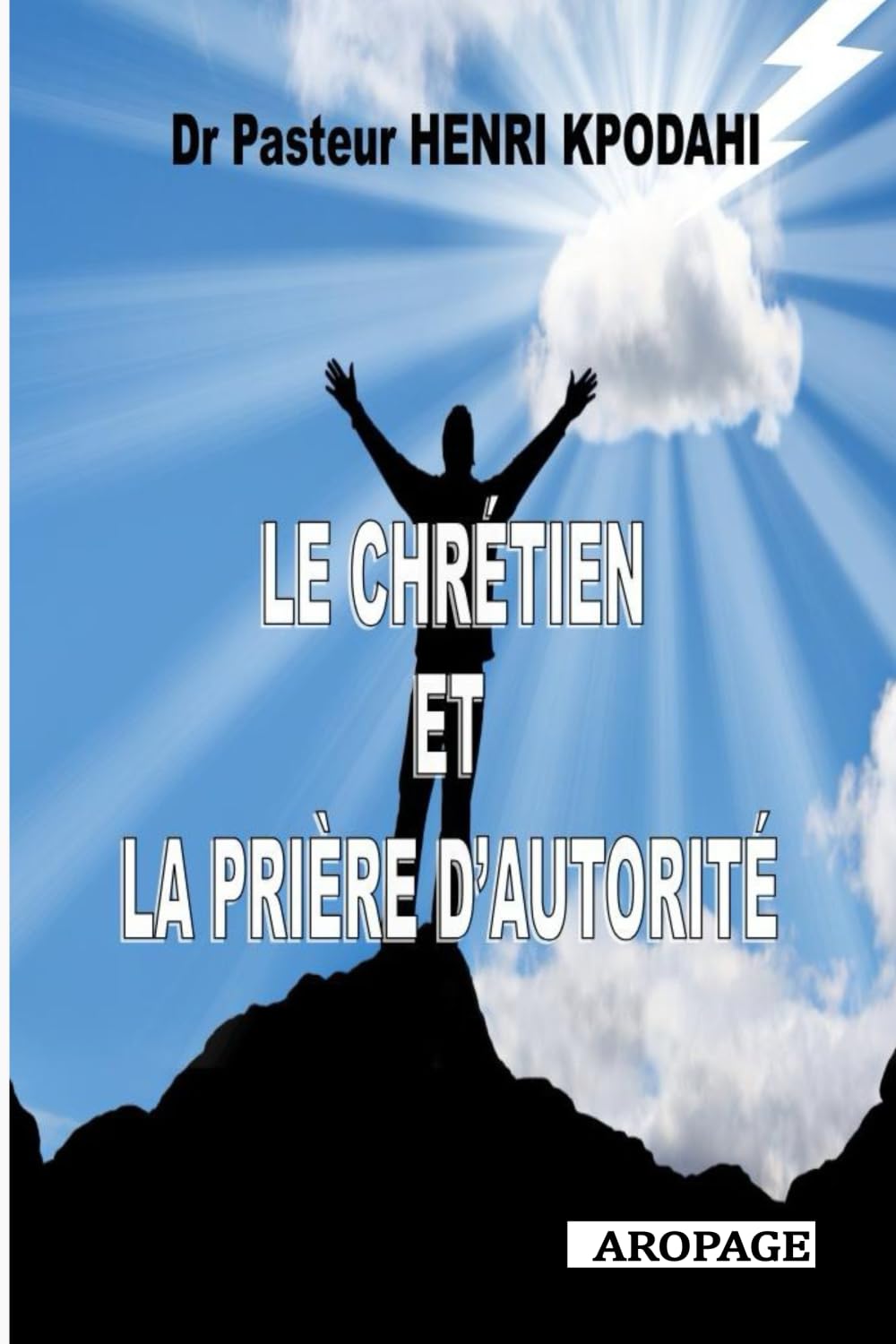 LE CHRÉTIEN ET LA PRIÈRE D'AUTORITÉ