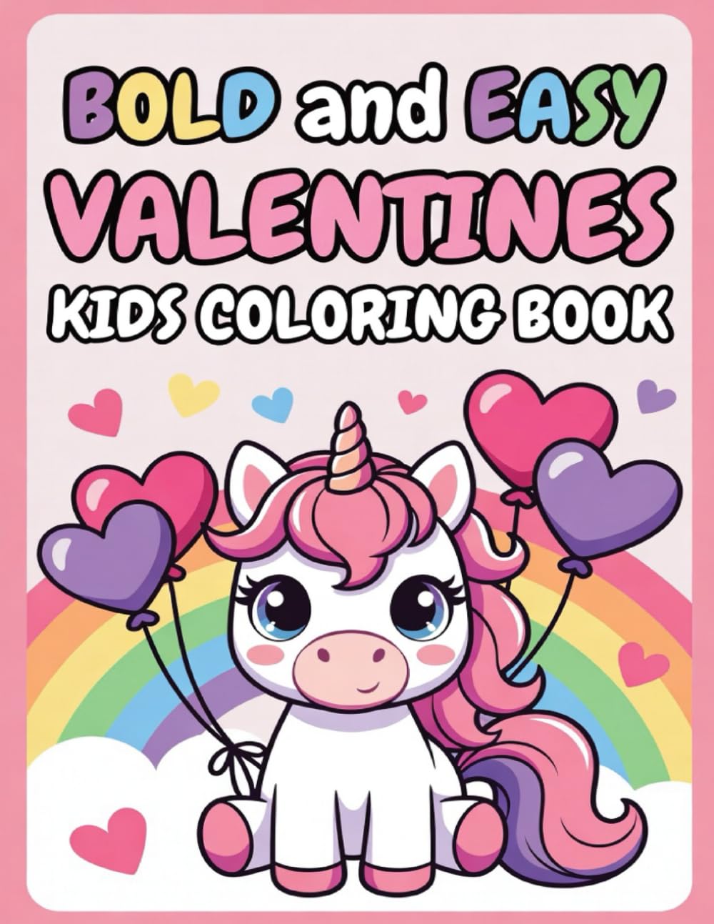 Valentine’s Day Coloring Book for Kids: Bold & Easy Colouring Pages with Hearts, Animals & Sweet Valentine Designs for Toddlers and Young Children