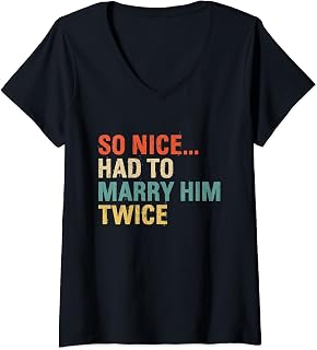 Womens So Nice Had To Marry Him Twice Wedding Vow Renewal Ceremony V-Neck T-Shirt
