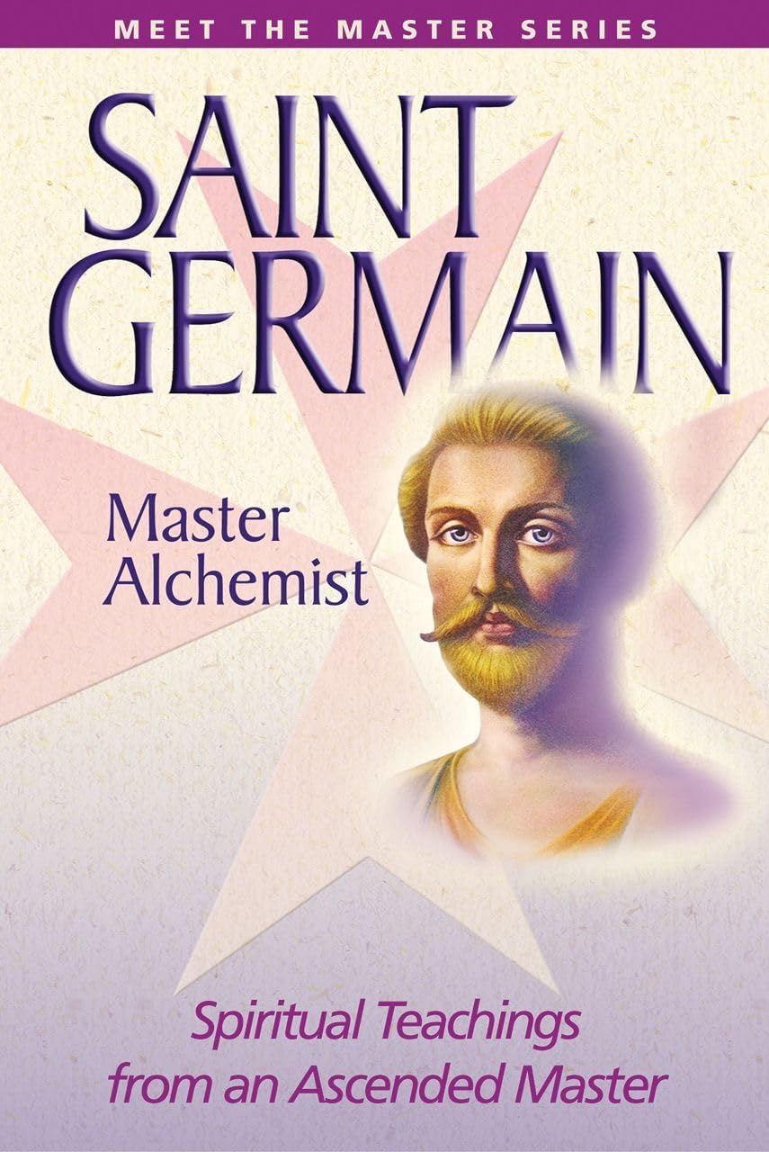 Saint Germain: Master Alchemist: Spiritual Teachings from an Ascended Master: Meet the Masters, Book 1