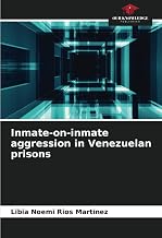 Inmate-on-inmate aggression in Venezuelan prisons
