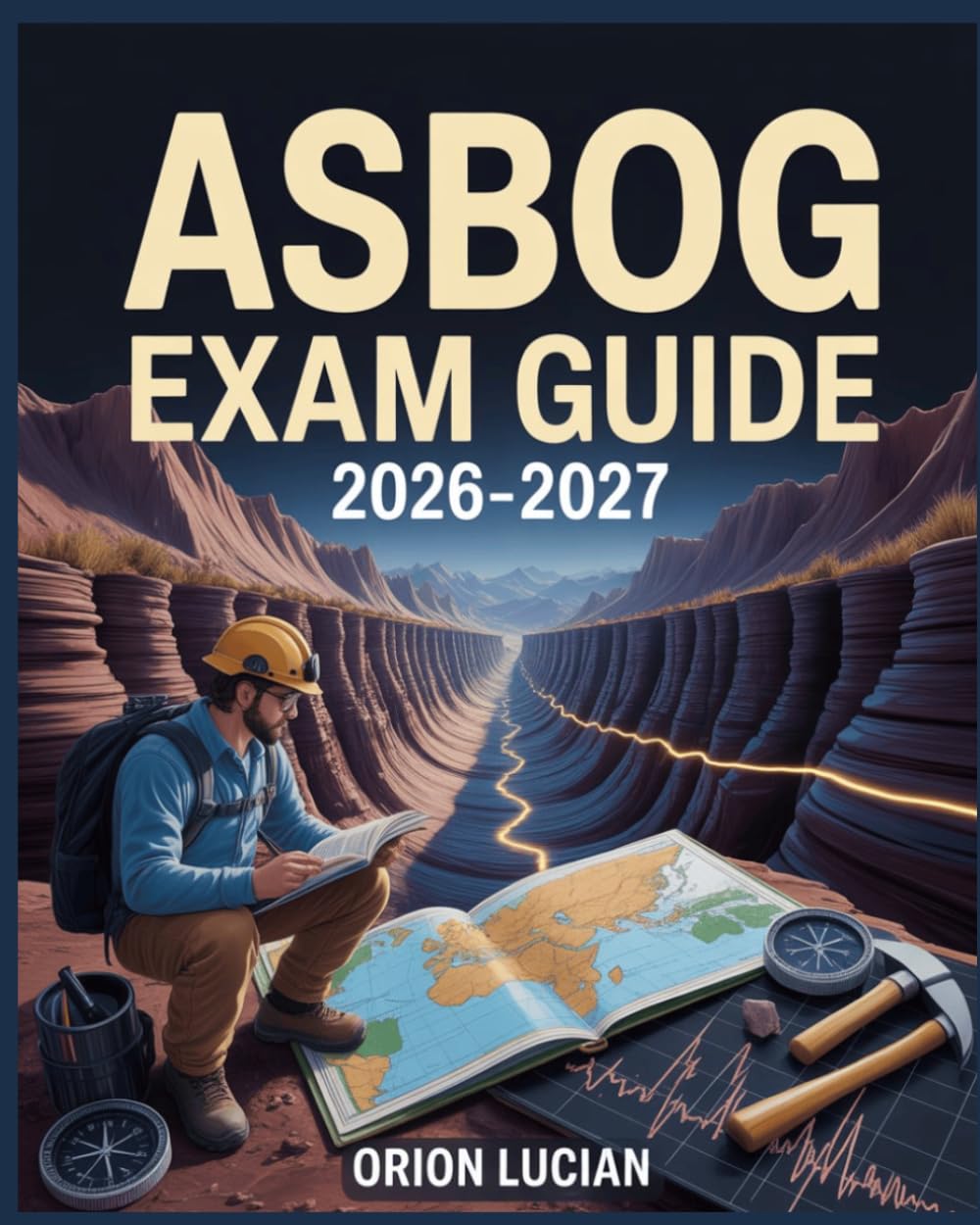 ASBOG Exam Guide 2026–2027: Comprehensive Preparation Handbook for Geology Licensure Assessment with Practice Questions and Detailed Explanations