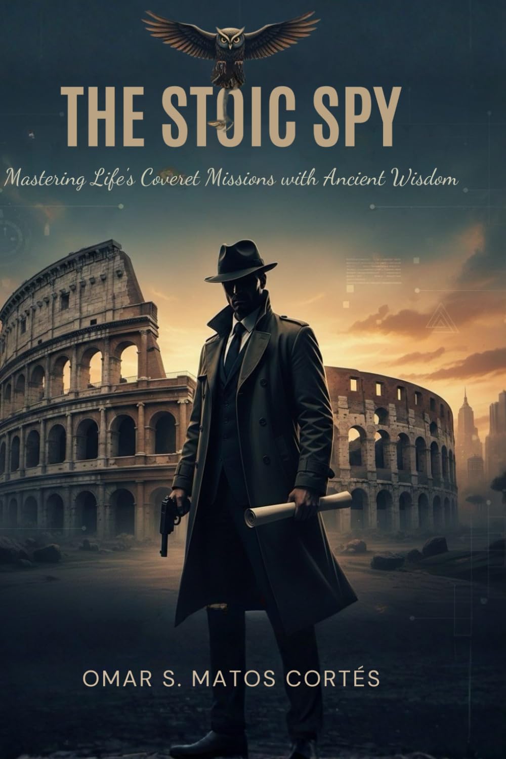 The Stoic Spy: Mastering Life’s Covert Missions with Ancient Wisdom