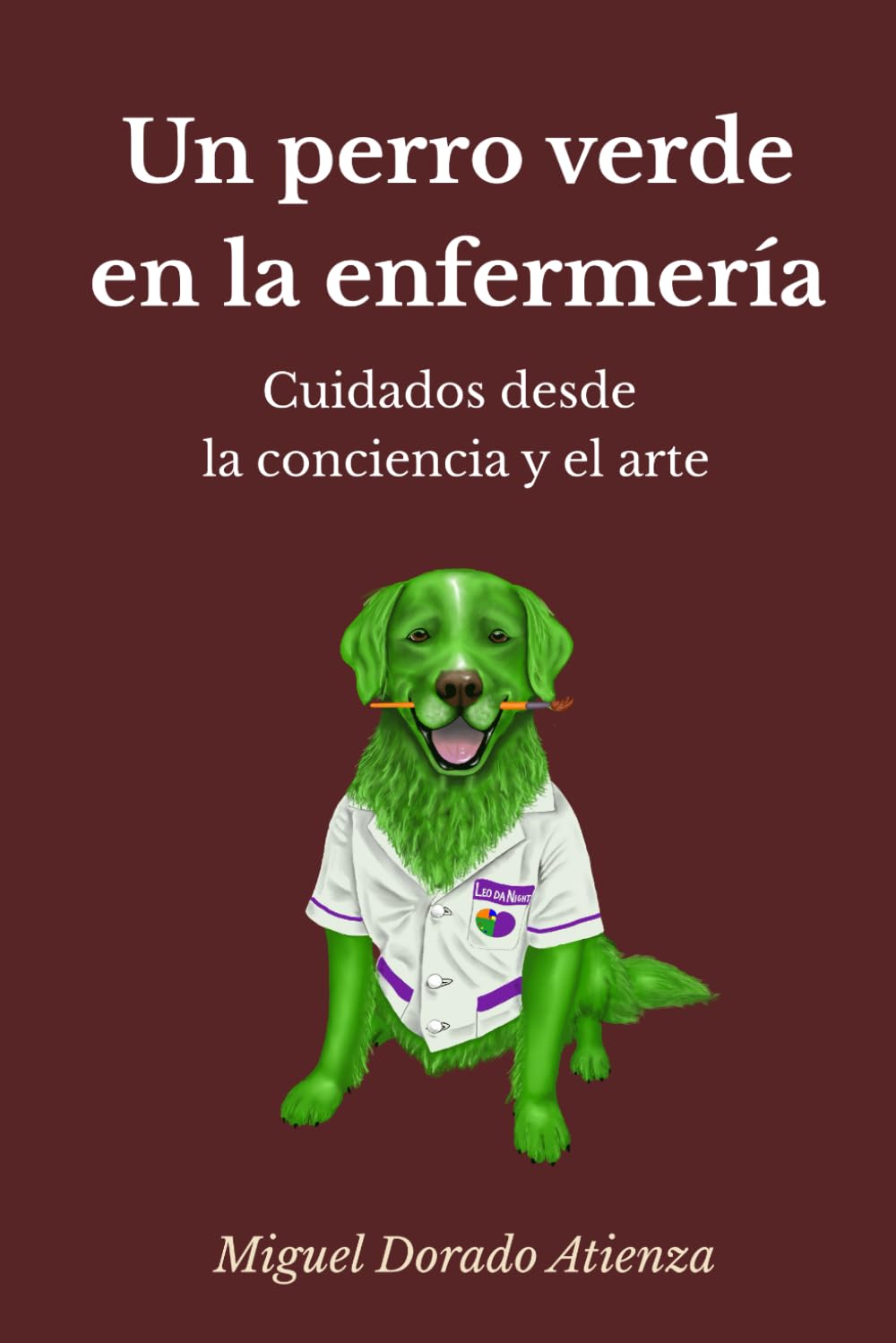 Un perro verde en la enfermería: Cuidados desde la conciencia y el arte
