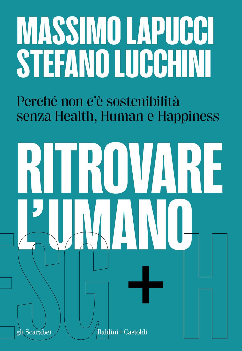 Ritrovare L'umano. Perché Non C'è Sostenibilità Senza Health, Human E Happiness - 4