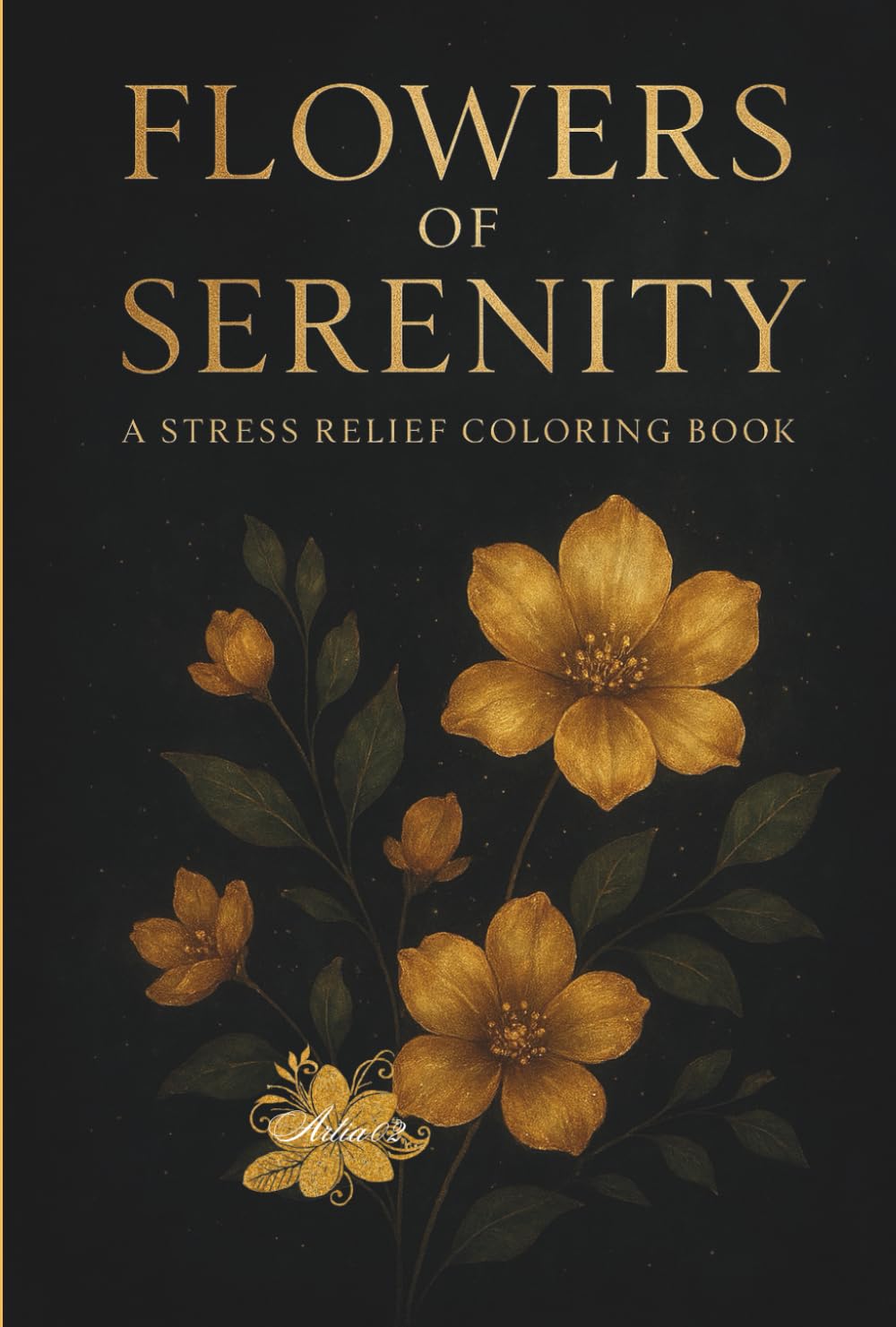 Flowers of Serenity: A Stress Relief Coloring Book: A Relaxing Collection of 51 Single-Sided Floral Designs for Stress Relief, Mindfulness, and ... Book for Soothing Anxiety and Unwinding