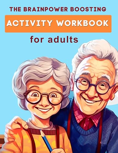 The Brainpower Boosting Activity Workbook for Adults: Includes Memory Training, Attention To Detail, Pattern Recognition, Find The Pair, Spot The ... Other Fun Brain, Memory, and Cognitive Games