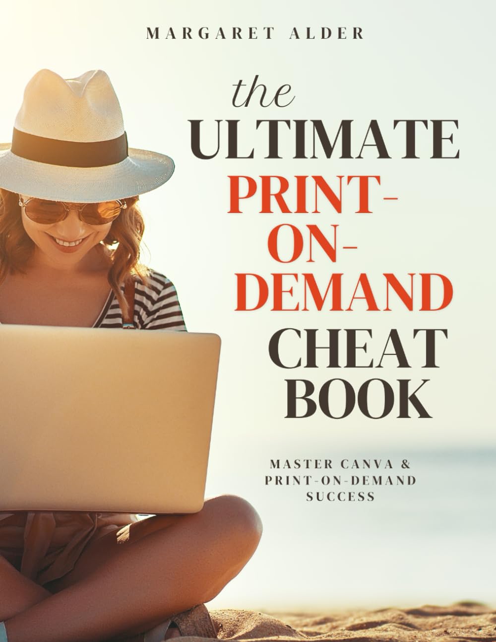 The Ultimate Print-on-Demand Cheat Book: Master Canva & Print-on-Demand Success