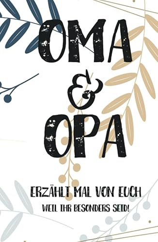 Oma &amp; Opa, erzählt mal: Außergewöhnliches, persönliches und kreatives Geschenk für die Großeltern | Liebevolles Erinnerungsbuch "Opa, Oma erzähl mal"! (Erzähl mal Sammlung)