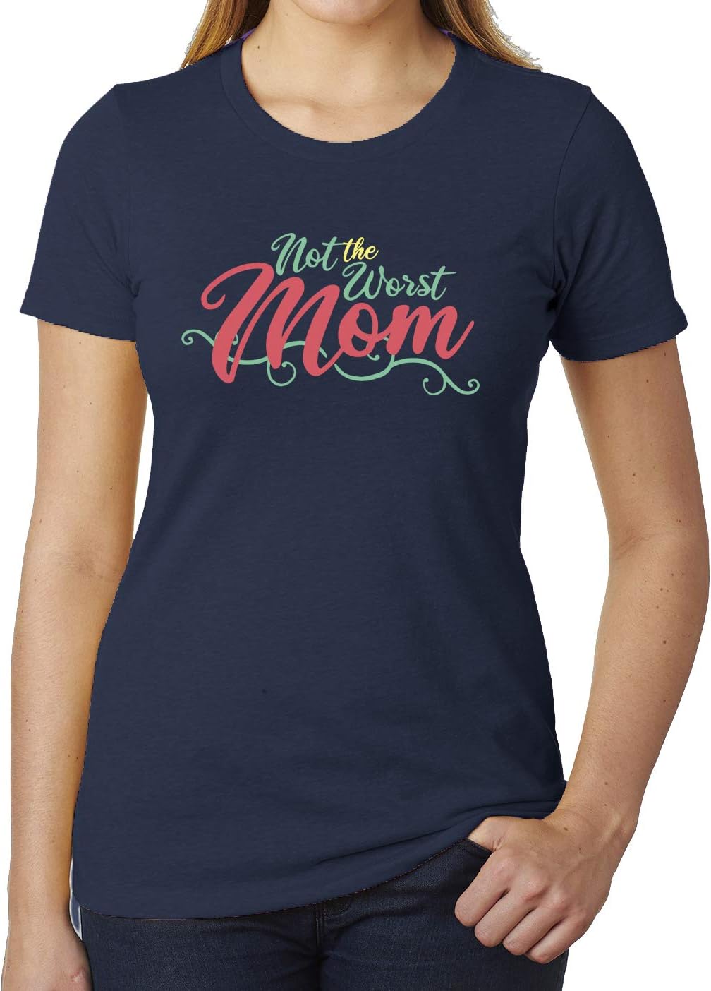 Not The Worst mom, Funny T-Shirt for Moms, Ladies Graphic Tee Shirts