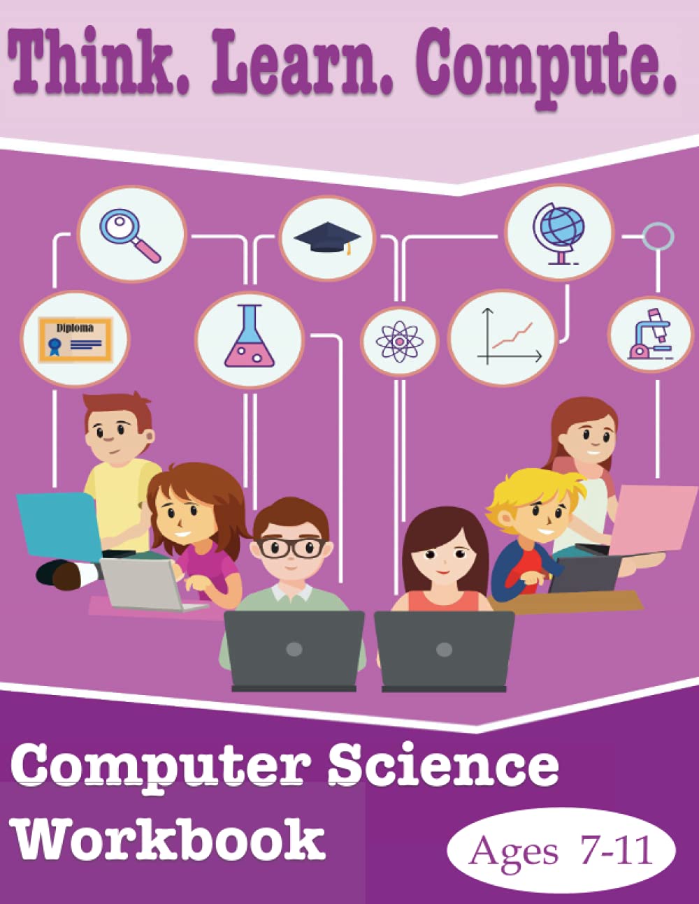 Think Learn Compute: Computer Workbook for Primary and Middle School Aged Students