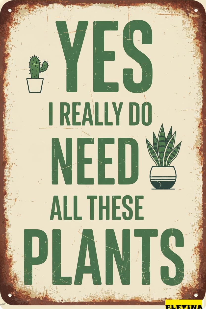 Yes I Really Do Need All These Plants Tin Sign, 8x12 Inch