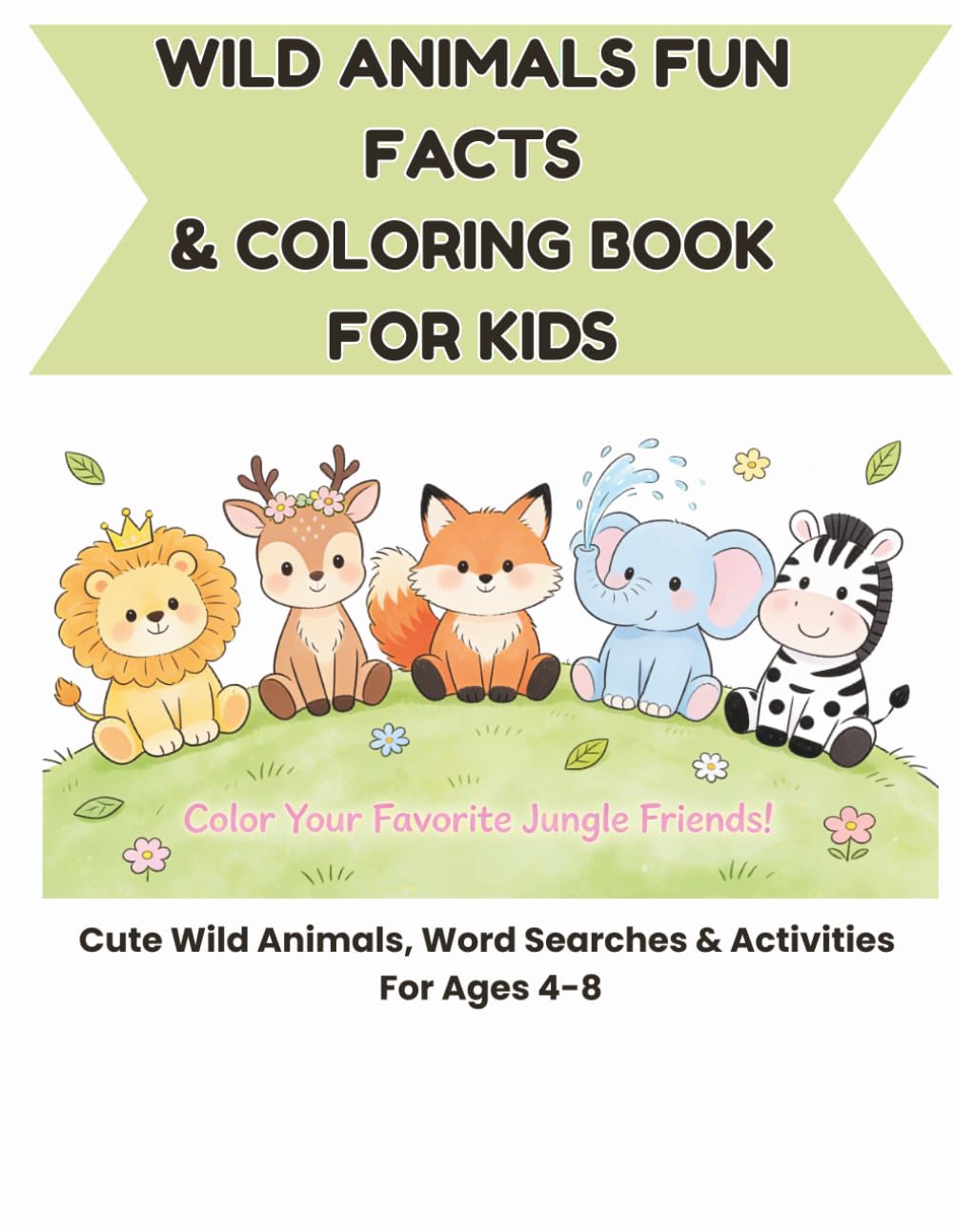 Wild Animals Fun Facts & Coloring Book for Kids: Cute Wild Animals, Word Searches & Activities for Ages 4-8 (Little Explorer Activity Books)