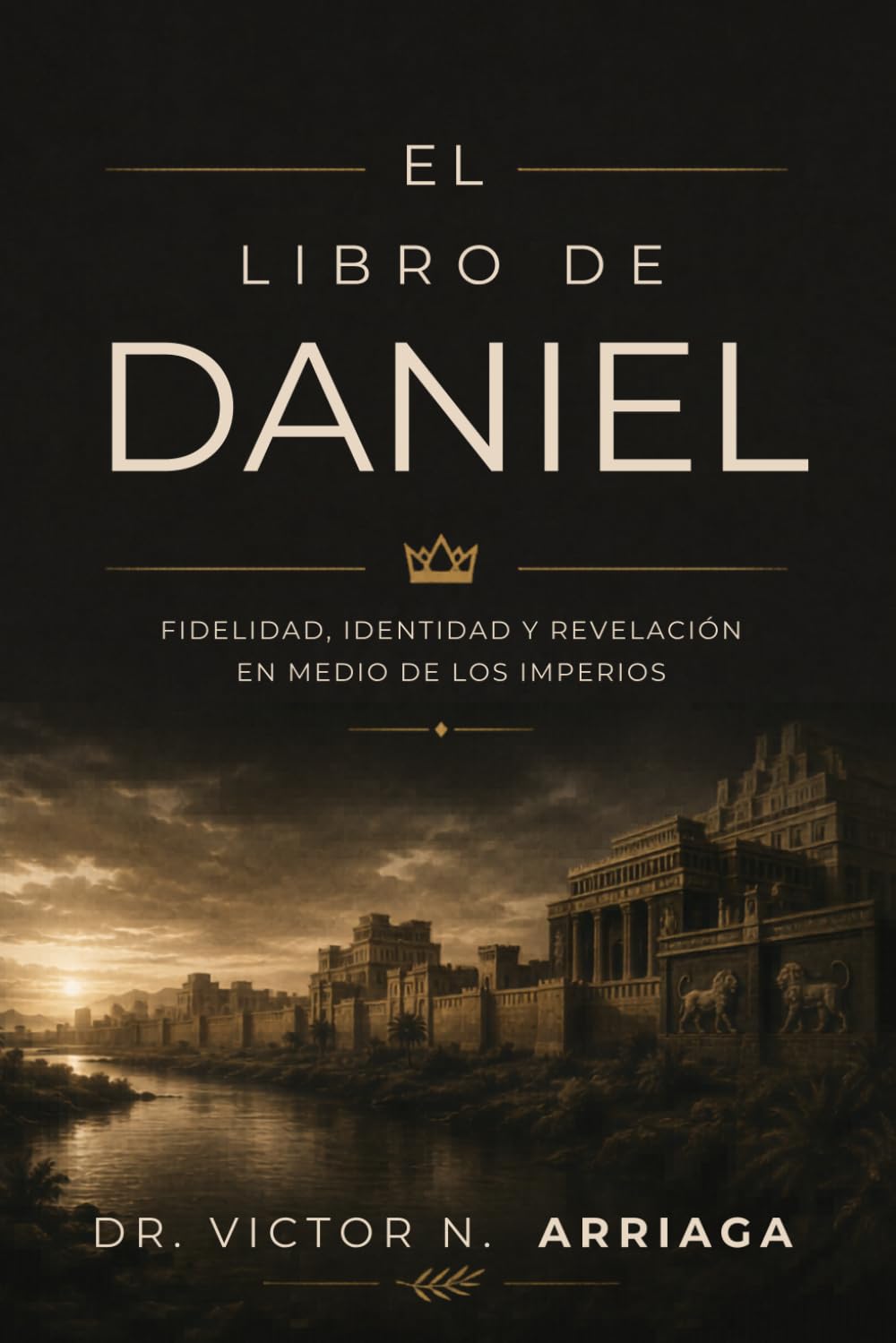 EL LIBRO DE DANIEL: Fidelidad, identidad y revelación en medio de los imperios
