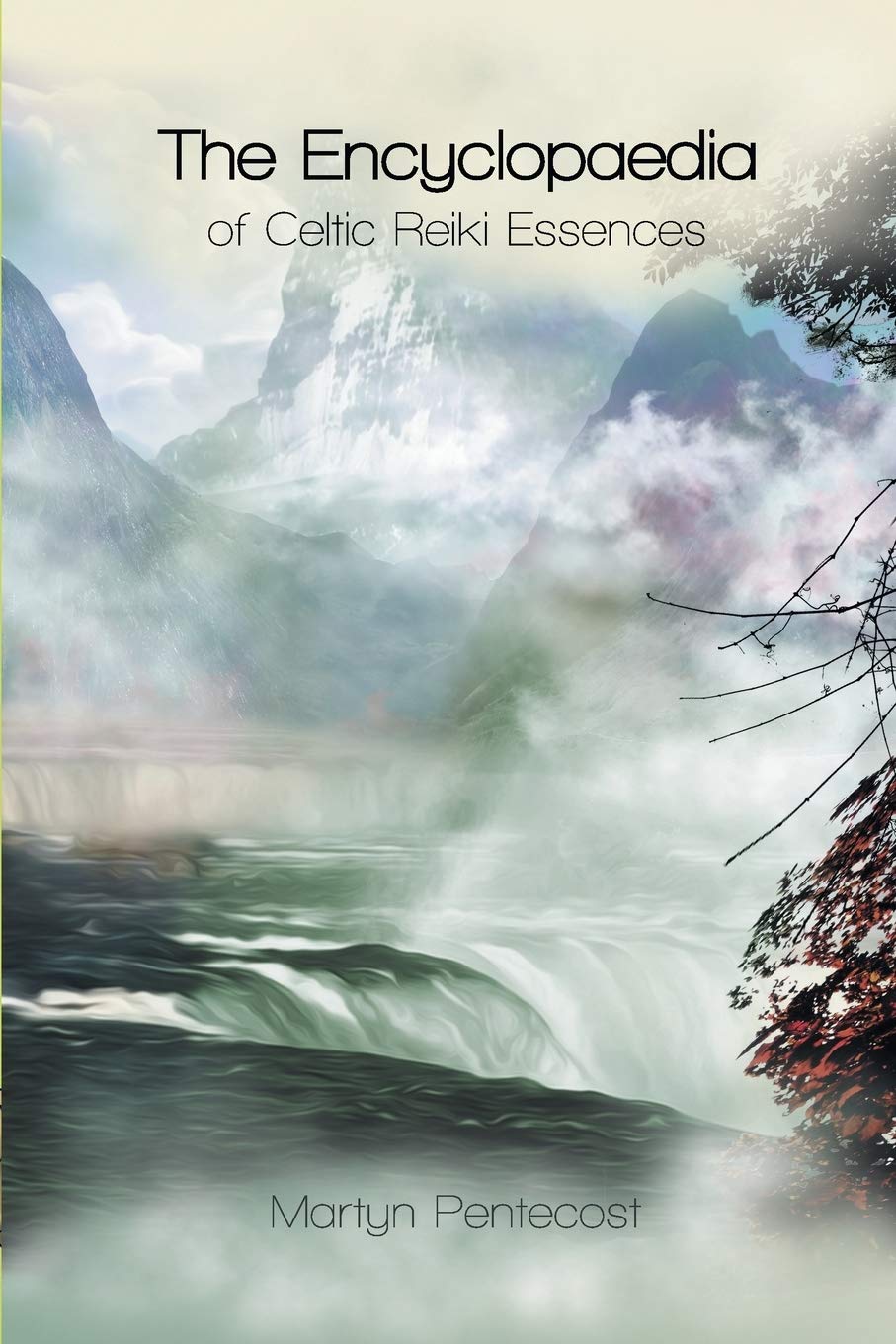 The Encyclopaedia of Celtic Reiki Essences: 2 (Celtic Reiki Mastery)