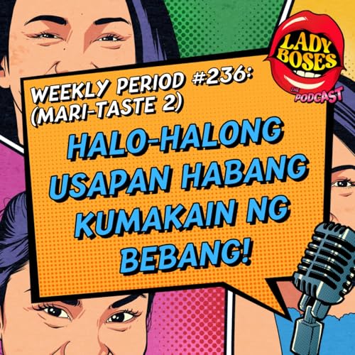 Period 236 (Mari-TASTE 2): Halo-halong usapan habang kumakain ng Bebang!