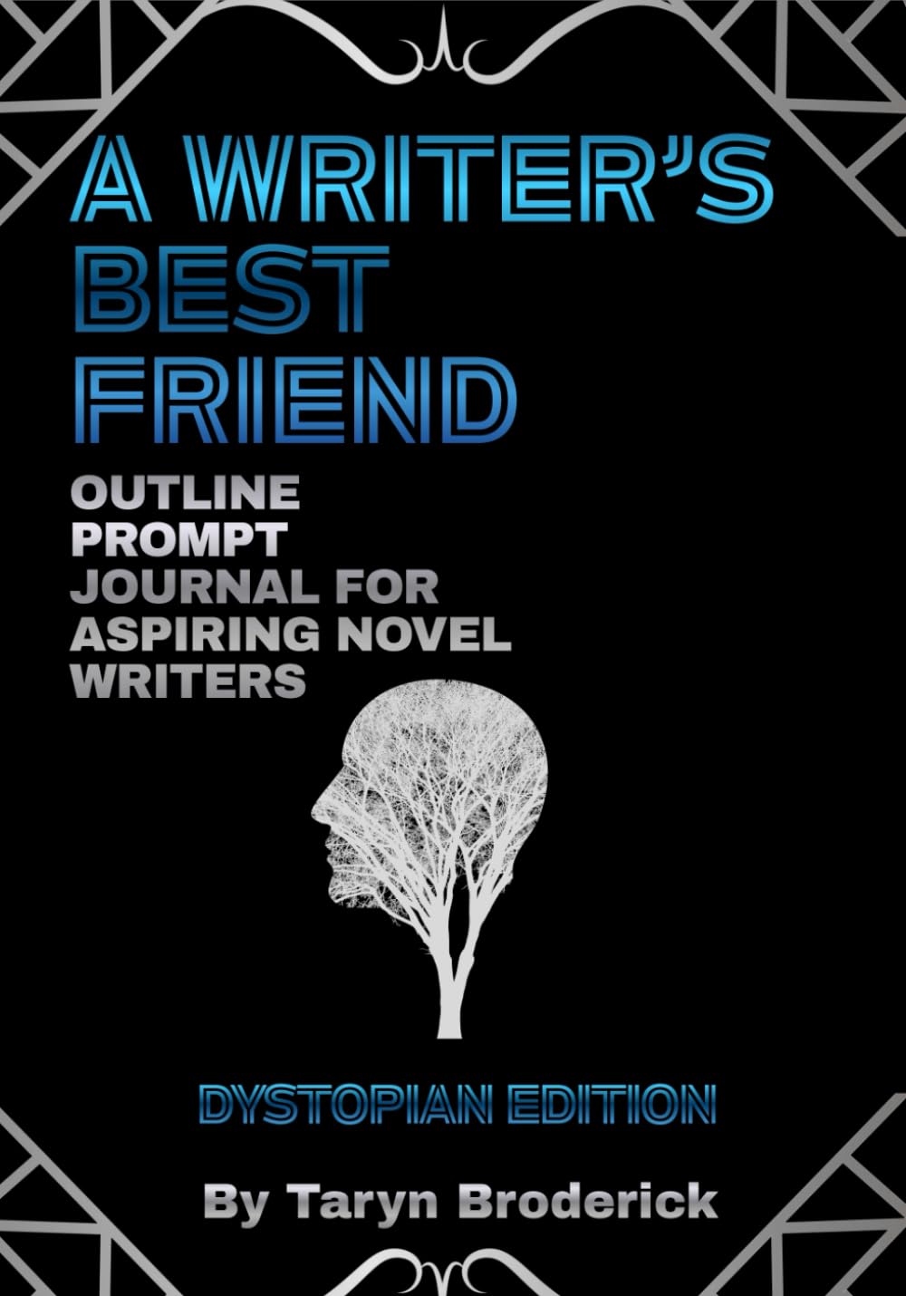 A Writer's Best Friend: Outline Prompt Journal For Aspiring Novel Writers, Dystopian Edition