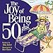 The Joy of Being 50 Plus