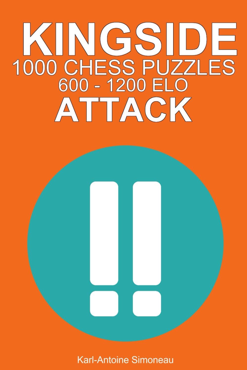 Kingside Attack Tactics: 1000 Puzzles from 600 - 1200 ELO (Tactics by Theme)