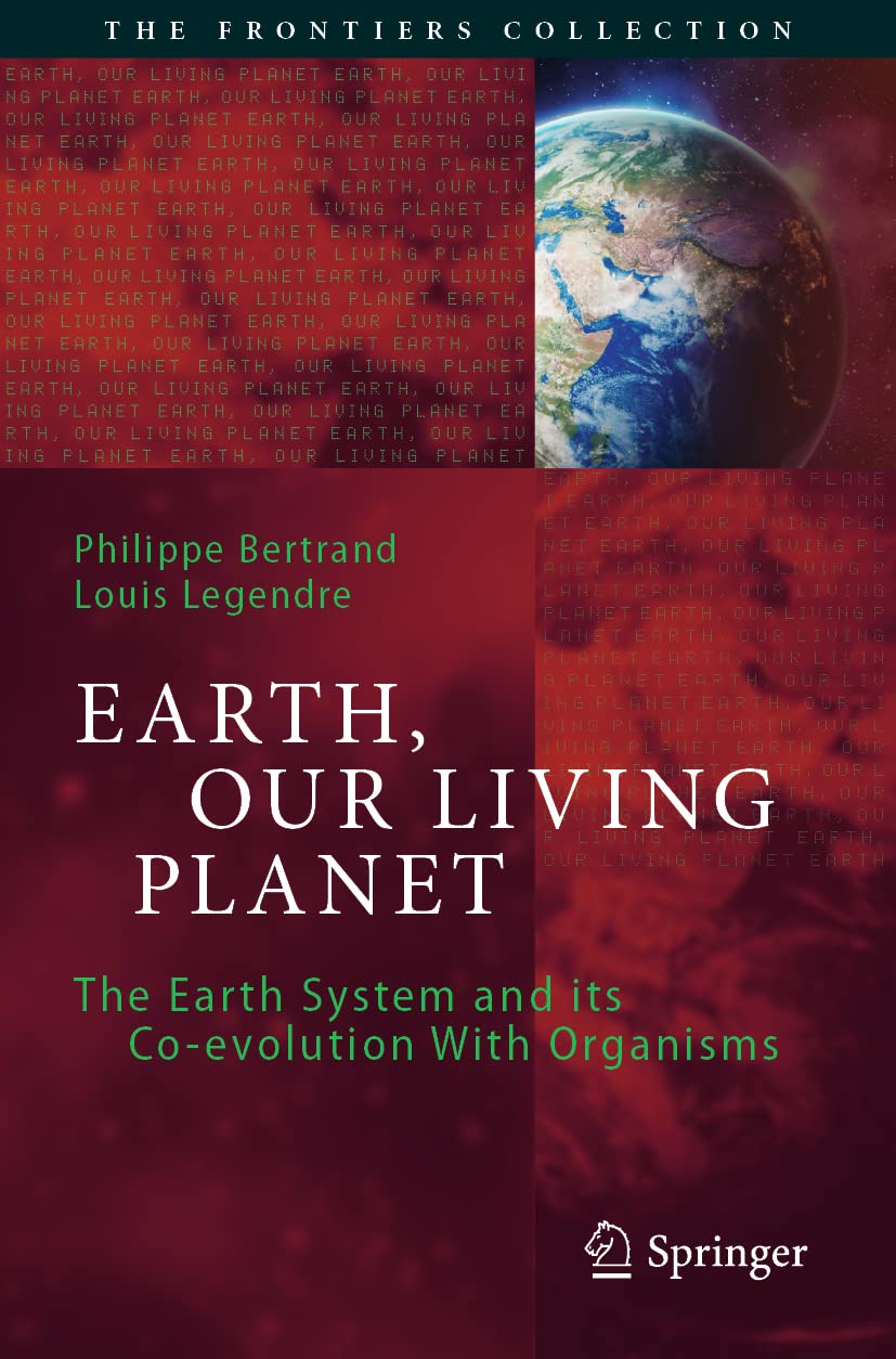 Earth, Our Living Planet: The Earth System and Its Co-evolution With Organisms