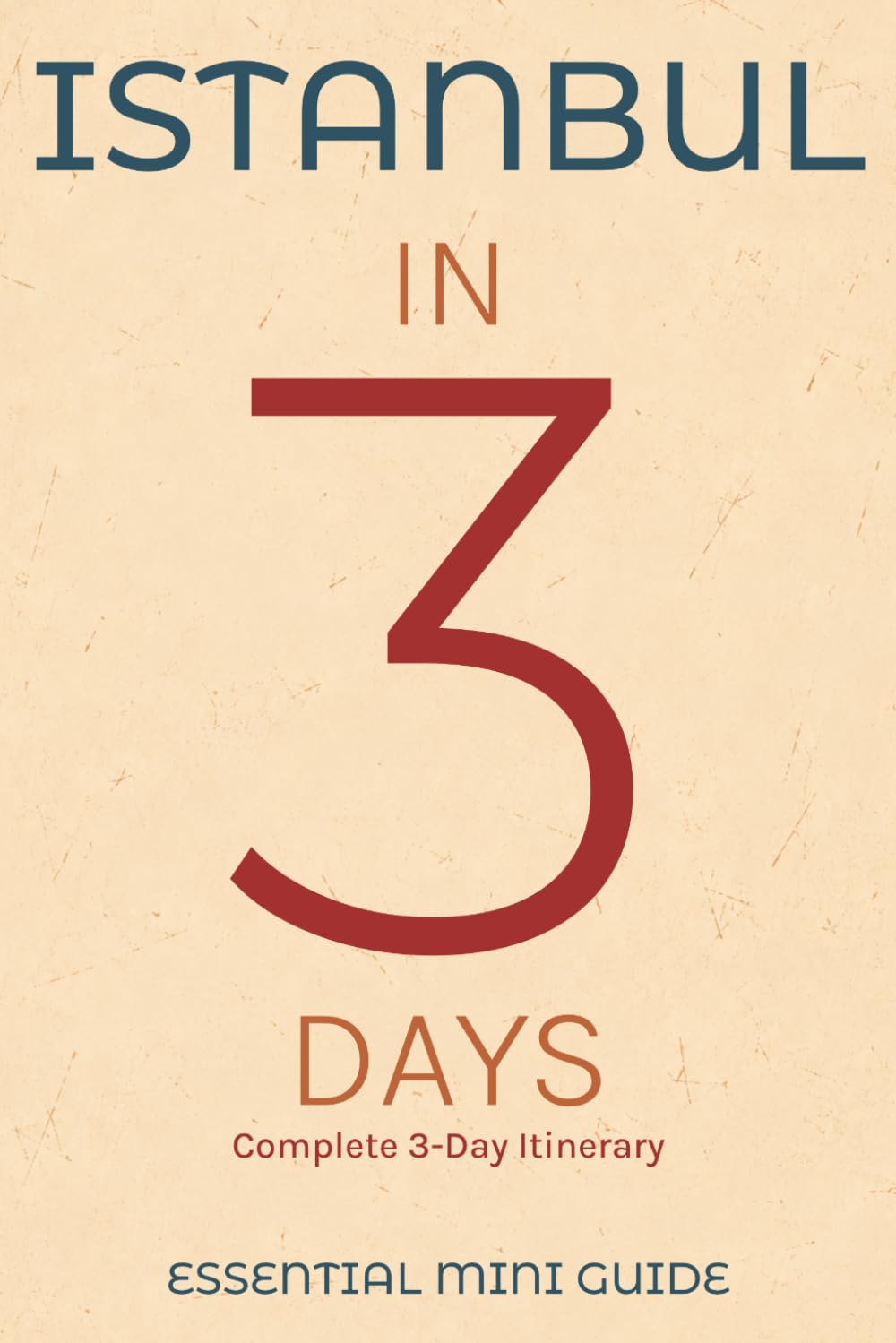 ISTANBUL IN 3 DAYS: Essential Mini Guide