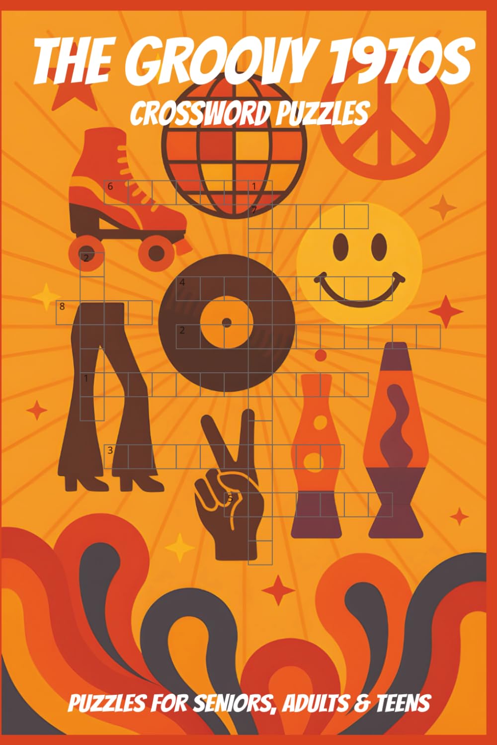 The Groovy 1970s Crossword Puzzles: 60 Crossword Puzzles about the 1970s | 6X9 inches, 120 pages, 600 words | The Perfect, Entertaining & Educational Gift for anyone who loves history and puzzles