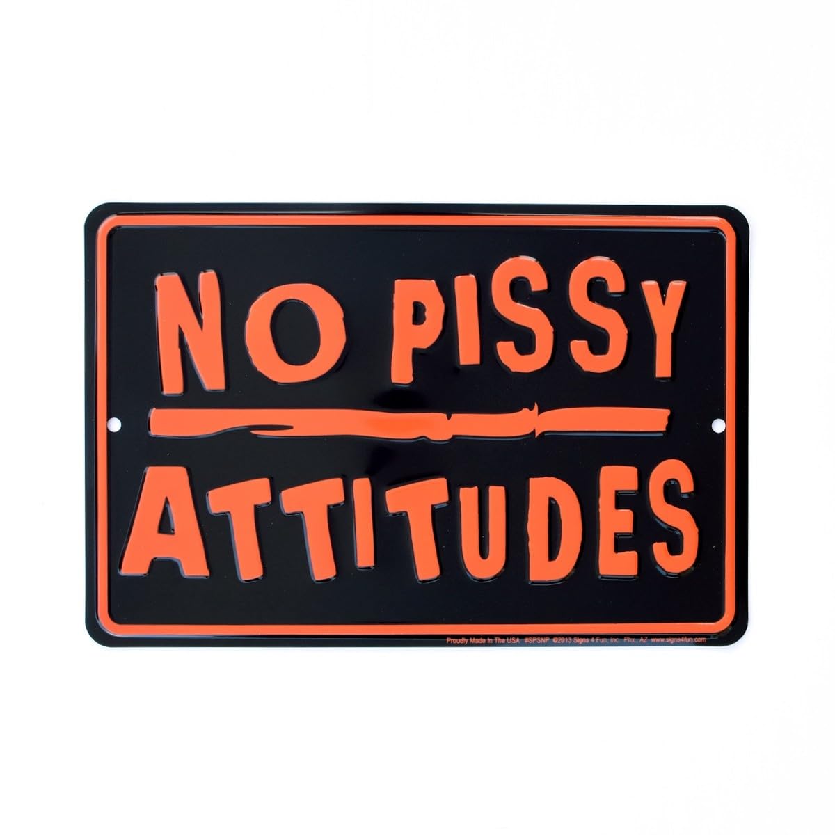No Pissy Attitudes Sign Metal Home Bar Pub Man Cave Garage Office Wall Art Decor Metal Sign Plaque Poster 8X12 Inches