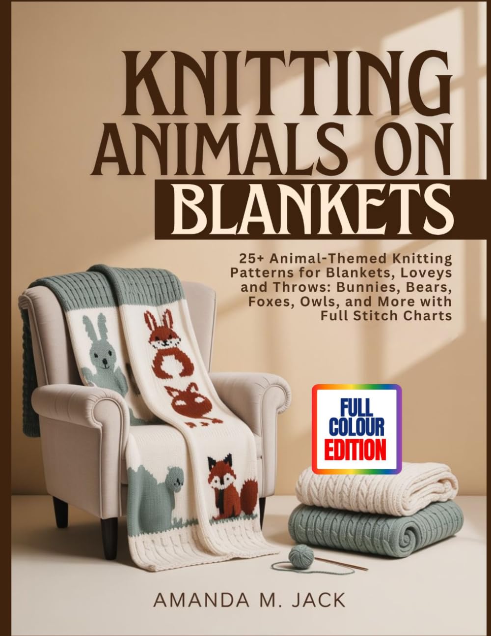 KNITTING ANIMALS ON BLANKETS: 25+ Animal-Themed Knitting Patterns for Blankets, Loveys and Throws: Bunnies, Bears, Foxes, Owls, and More with Full Stitch Charts