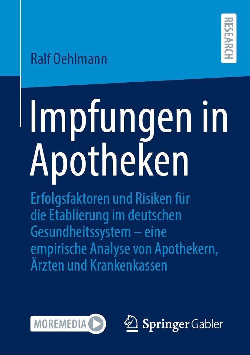 Impfungen in Apotheken: Erfolgsfaktoren und Risiken für die Etablierung im deutschen Gesundheitssystem – eine empirische Analyse von Apothekern, Ärzten und Krankenkassen