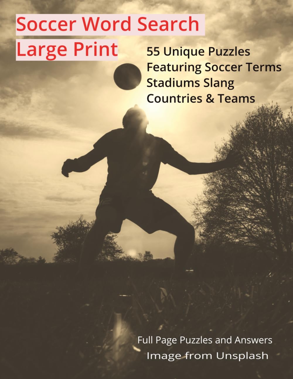 Soccer Word Search Large Print: 55 Unique Puzzles Featuring Soccer Terms Stadiums Slang Countries & Teams (Large Print Sports Word Search Series)